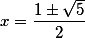 x = \ frac {1- \ sqrt {5}} {2}